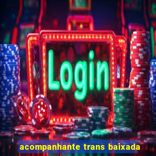 acompanhante trans baixada